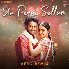 Un Perai Sollum - Afro Remix