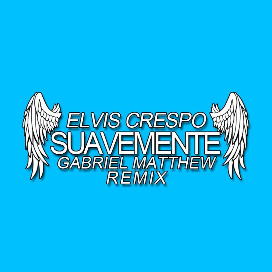 Stream Elvis Crespo - Suavemente (Gabriel Matthew Remix) by Gabriel Matthew  | Listen online for free on SoundCloud