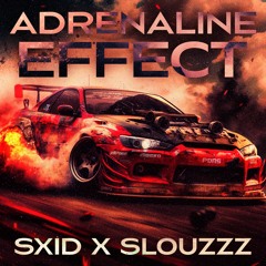 SXID X Slouzzz - Adrenaline Effect
