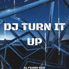 DJ Turn It Up (AL Fiandi Edit 130-174-130)