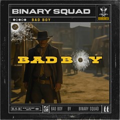 Binary Squad - Bad Boy (Free DL)