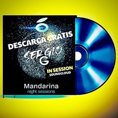 SERGIO G IN SESSION   mandarina club 2025