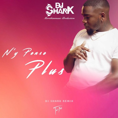 Dj Shark - Tayc - N’y Pense Plus (Remix)