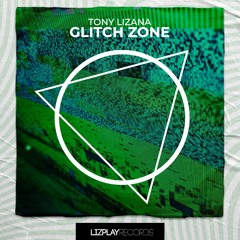 [LPR061] Tony Lizana - Glitch Zone (Original Mix) (LIZPLAY RECORDS)