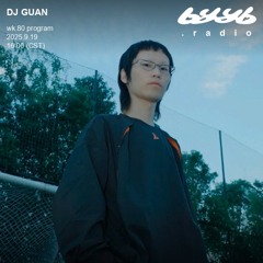 DJ GUAN @ byyb.radio | Sep.19 2025