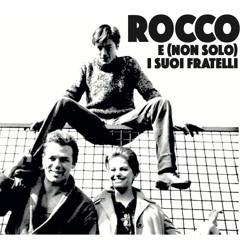 Rocco e (non solo) i suoi fratelli