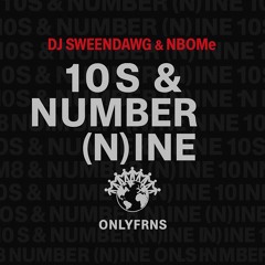 DJ SWEENDAWG & NBOMe - 10s & Number (N)ine