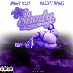MONEY MARK & RUSSELL DRUG$ "SHADY"