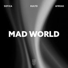 Sotica, KULTO & Afreak - Mad World