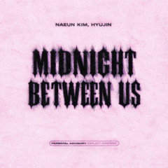 Midnight Between Us (Ft Naeun Kim)