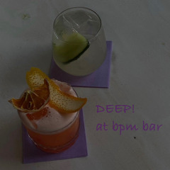 DEEP! at bpm Bar