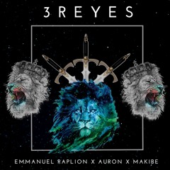 3 Reyes - EmmanueL RapLion x Auron x Makibe
