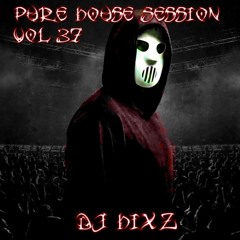 Pure House Session Vol. 37 - DJ Hixz