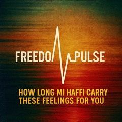 How Long Mi Haffi Carry These Feelings For You