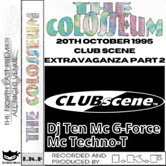 The Colosseum 20-10-1995 Clubscene Extravaganza Part 2 DJ Ten Mc Techno-T Mc G-Force