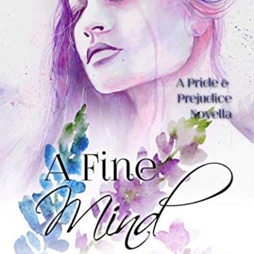 [Access] EPUB 🗂️ A Fine Mind: A Pride and Prejudice Novella (Sweet Sentiments Book 3