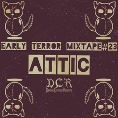 Attic | Early Terror mixtape#23 | 14/05/21 | NLD