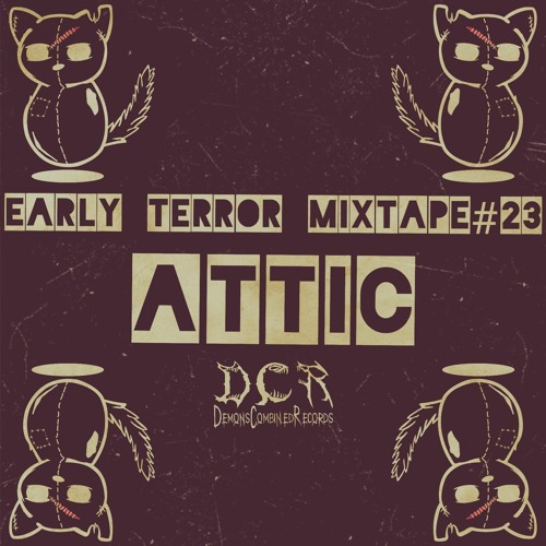 Attic | Early Terror mixtape#23 | 14/05/21 | NLD