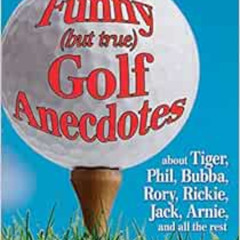 [FREE] EPUB 📚 Funny (but true) Golf Anecdotes: about Tiger, Phil, Bubba, Rory, Ricki