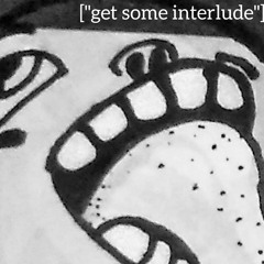 06. [GET SOME INTERLUDE]