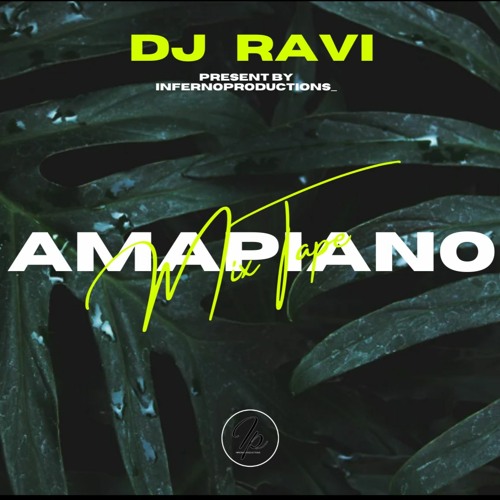 Stream AMAPIANO MIXTAPE VOL.1 MIXED BY DJ.RAVI.H by Inferno