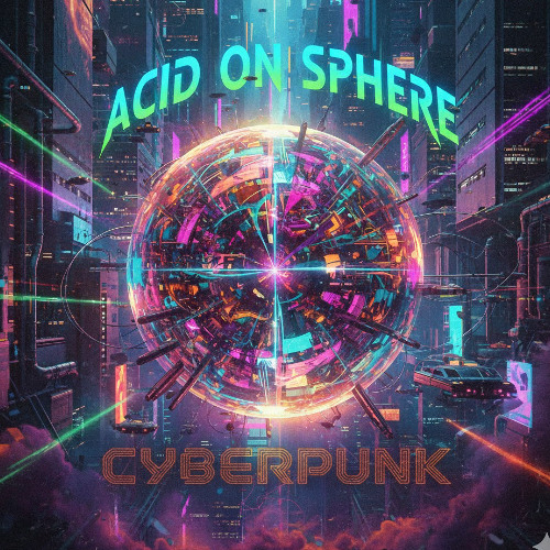Acid On Sphere - Cyberpunk