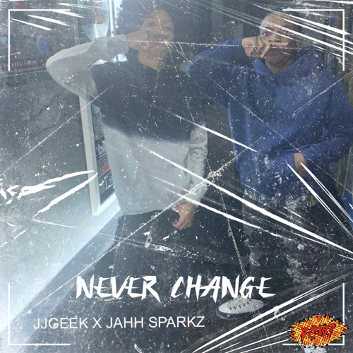 JJ Geek x Jahh sparkz- Never Change