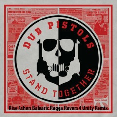Dub Pilots Ft Rhoda Dakar - Stand Together - Rise Ashen Balearic Ragga Ravers 4 Unity Remix