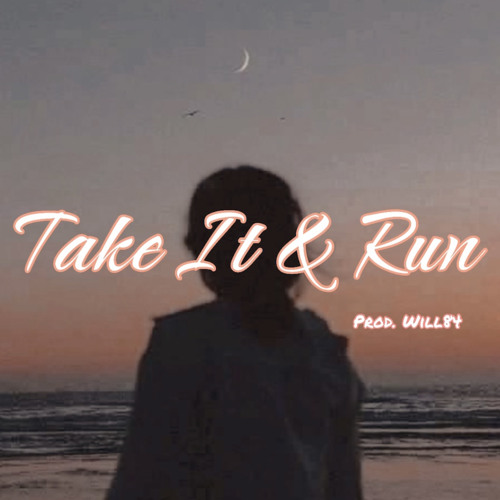 Take It & Run (ft. TLUHVA) prod WILL84