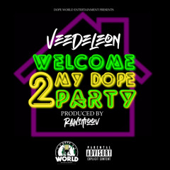 Welcome 2 My Dope Party - Vee De Leon