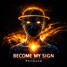 Become my sign
