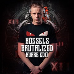 Bössels - Brutalized (KURRE EDIT)