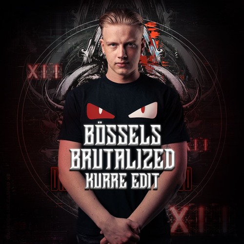 Bössels - Brutalized (KURRE EDIT)