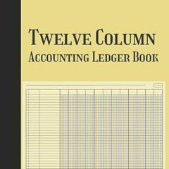 [ACCESS] [PDF EBOOK EPUB KINDLE] Twelve Column Accounting Ledger Book: Silly Simple 1