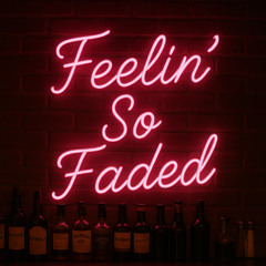 Feelin' So Faded