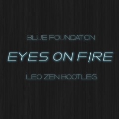Blue Foundation - Eyes On Fire (Leo Zen Bootleg) Free Download