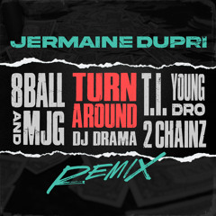 Turn Around (Remix) [feat. T.I., Young Dro, 2 Chainz, DJ Drama & 8Ball & MJG]