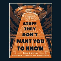 [View] EBOOK 📩 Stuff They Don't Want You to Know by  Ben Bowlin,Matt Frederick,Noel