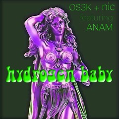 Hydrogen Baby (Prod. Nic + OS3K)