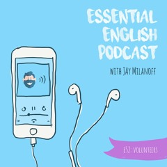 Essential English Podcast E52: Volunteers
