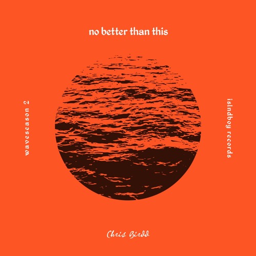 No Better Than This (prod Chris Birdd )