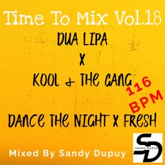 Time To Mix Vol.18 - Dua Lipa x Kool & The Gang - Dance The Night x Fresh - Mixed By Sandy Dupuy