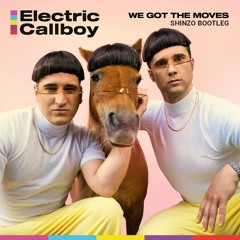 Electric Callboy - We Got The Moves (Shinzo Bootleg) #HARDSTYLE