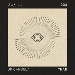 JP Candela - THAR [AMA Music 003]