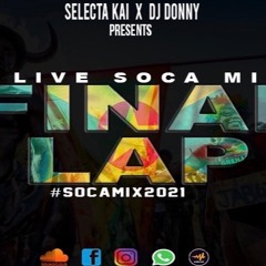 FINAL LAP SOCA MIX (LIVE EDITION) - Selectakai & Mc Donny | Mixtape