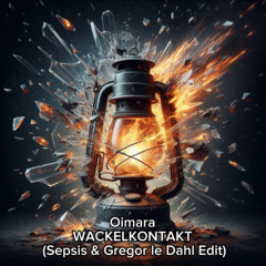 Oimara -Wackelkontakt (Sepsis & Gregor le Dahl Edit)