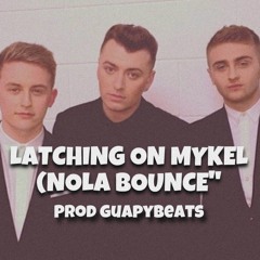 Latching On Mykel (Nola Bounce) @GuapyBeats