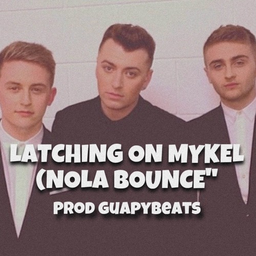 Latching On Mykel (Nola Bounce) @GuapyBeats