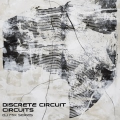 Discrete Circuit – CIRCUITS (DJ Mix Series 2023)
