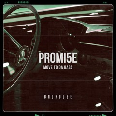 PROMI5E - Move to da Bass (BROHOUSE)